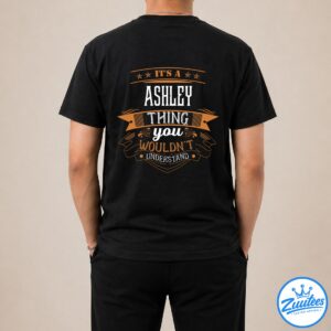 It's A Ashley Thing You Wouldn't Understand Shirt