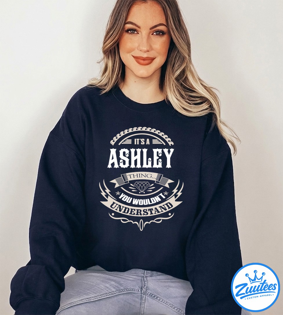 It's A Ashley Thing You Wouldn't Understand Shirt It's A Ashley Thing You Wouldn't Understand Shirt