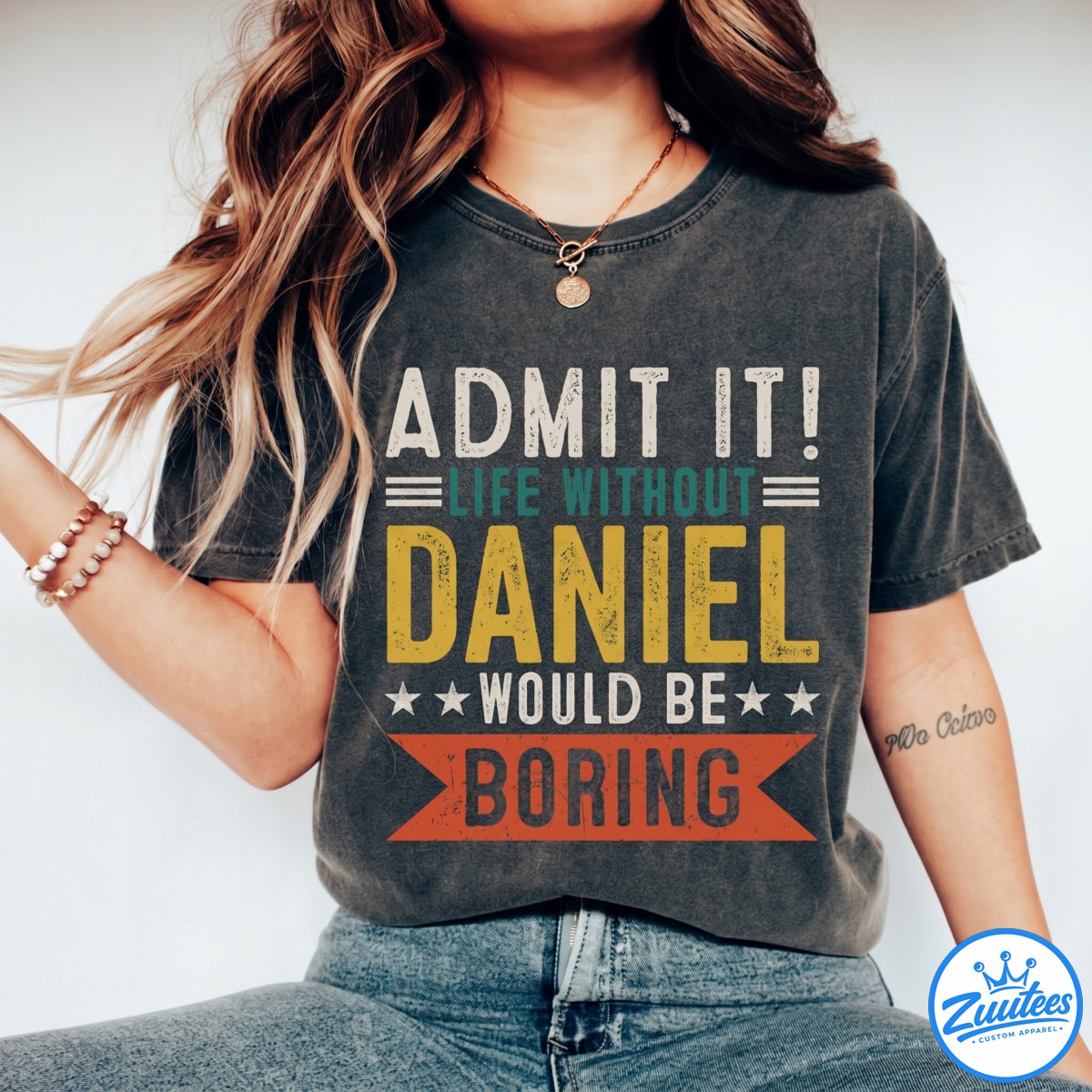 DANIEL Shirt - Admit It, Life Without Would Be Boring Shirt