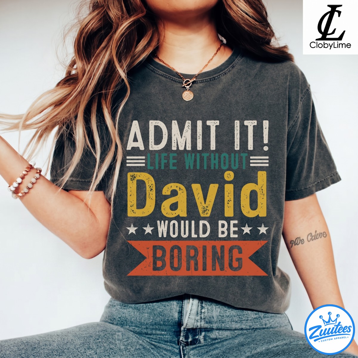 David Shirt - Admit It, Life Without Would Be Boring Shirt