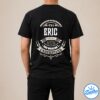 Eric The Man The Myth The Legend Shirt