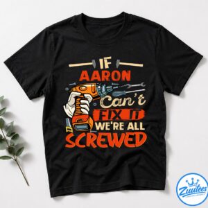 If Aaron Can't Fix It Were All Screwed V3 Shirt