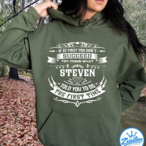 If At First You Don't Successd Try Doing What Steven Told You To Do The First Time Shirt