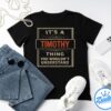 If At First You Don't Successd Try Doing What Timothy Told You To Do The First Time Shirt