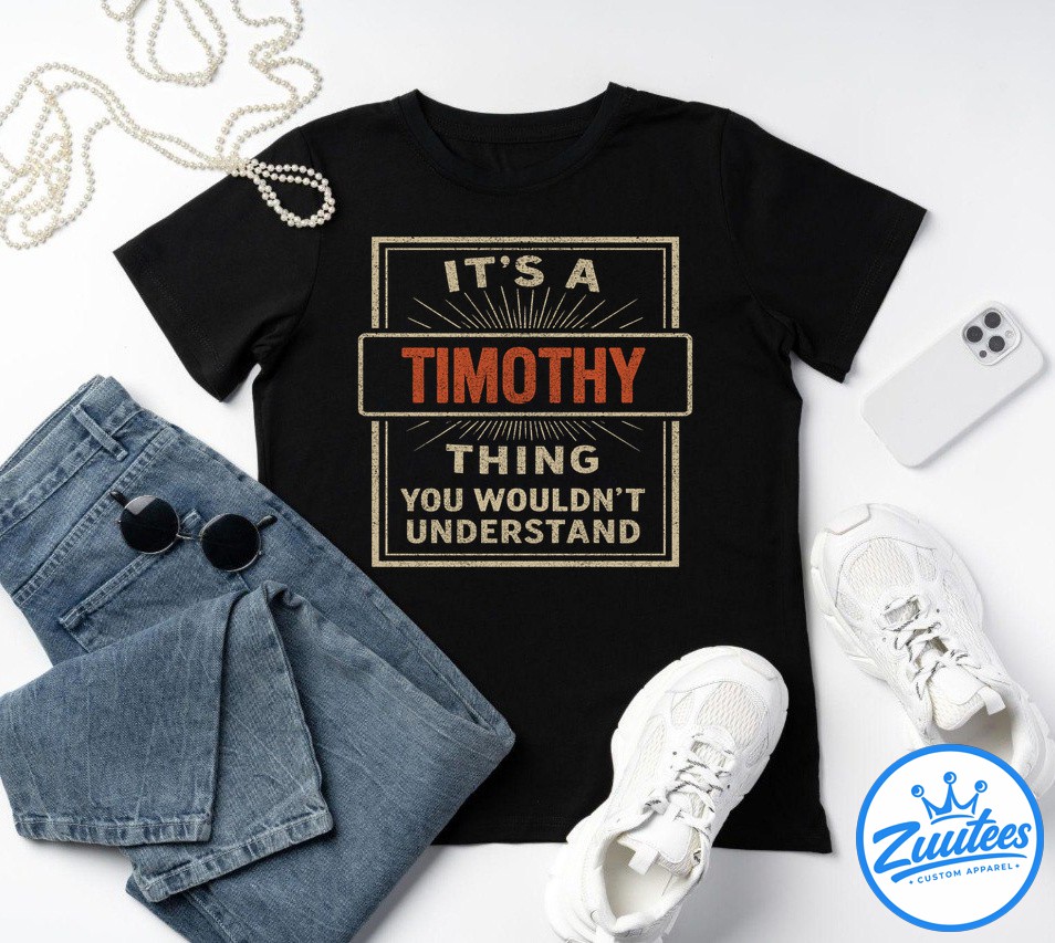 If At First You Don't Successd Try Doing What Timothy Told You To Do The First Time Shirt