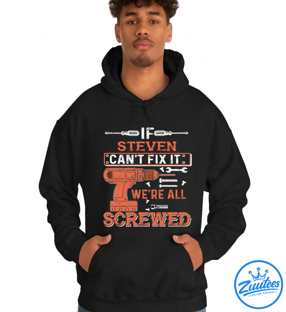 If Steven Can't Fix It Were All Screwed V2 Shirt If Steven Can't Fix It Were All Screwed V2 Shirt
