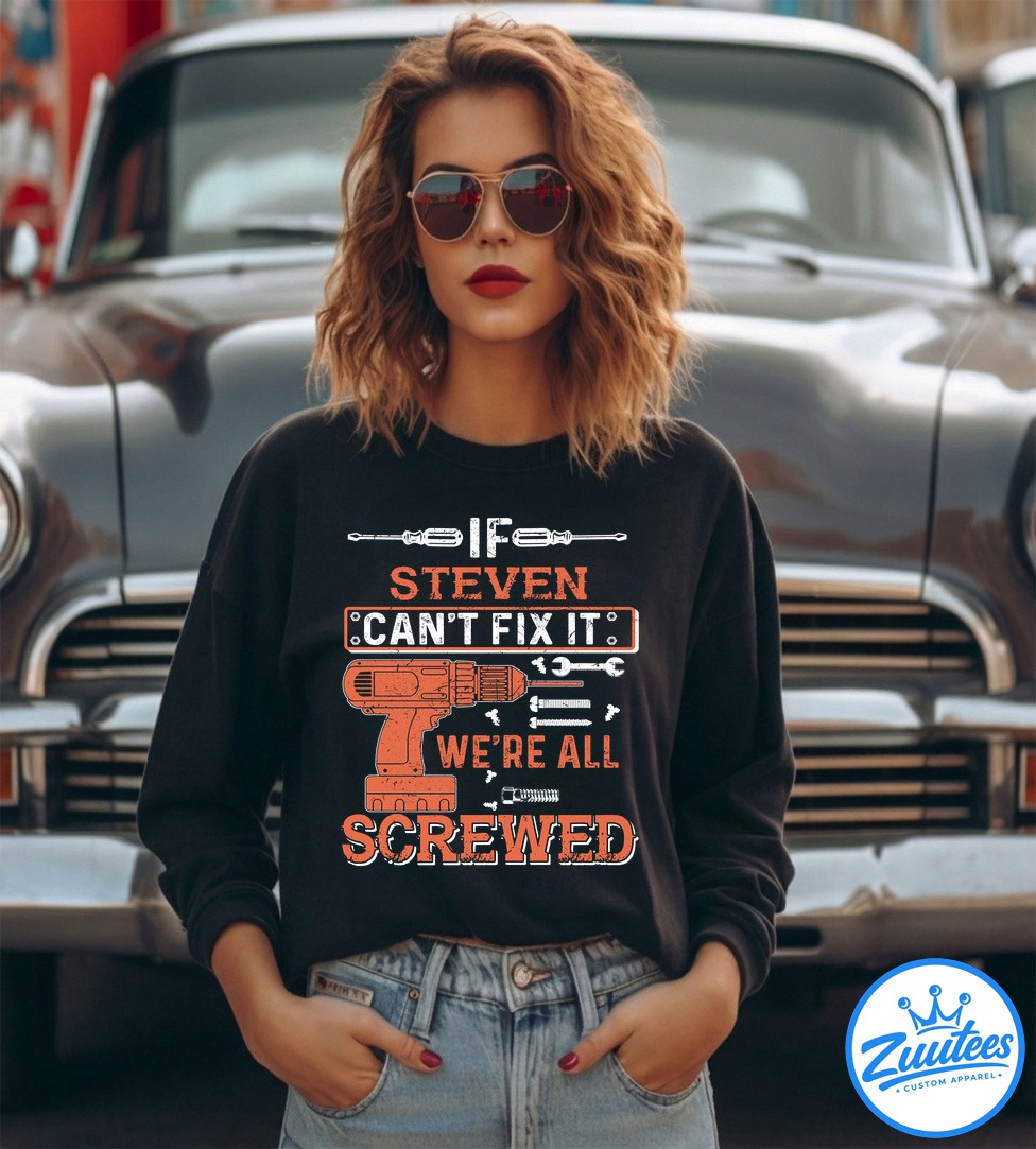 If Steven Can't Fix It Were All Screwed V2 Shirt If Steven Can't Fix It Were All Screwed V2 Shirt