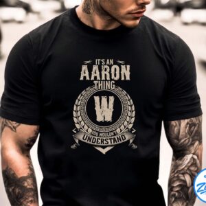 It's A Aaron Thing You Wouldn't Understand Shirt