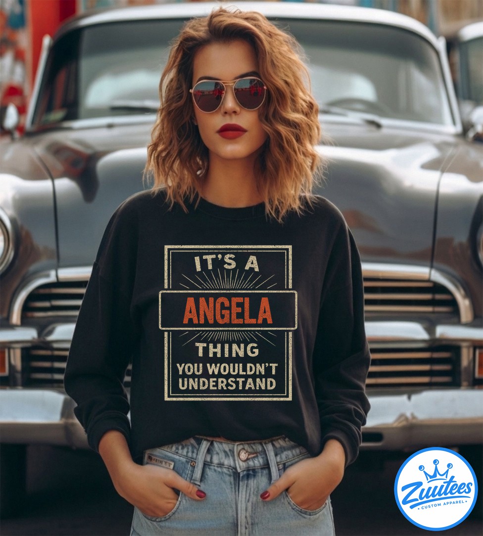 It's A Angela Thing You Wouldn't Understand Shirt It's A Angela Thing You Wouldn't Understand Shirt