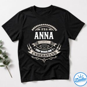 It's A Anna Thing You Wouldn't Understand V3 Shirt