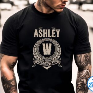 It's A ASHLEY Thing You Wouldn't Understand Shirt