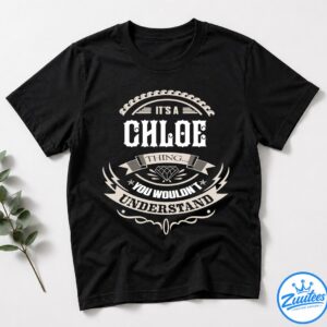 It's A Chloe Thing You Wouldn't Understand V4 Shirt