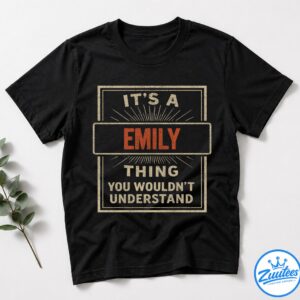 It's A Emily Thing You Wouldn't Understand V3 Shirt