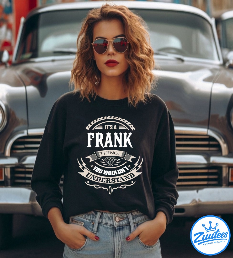 It's A Frank Thing You Wouldn't Understand V3 Shirt It's A Frank Thing You Wouldn't Understand V3 Shirt