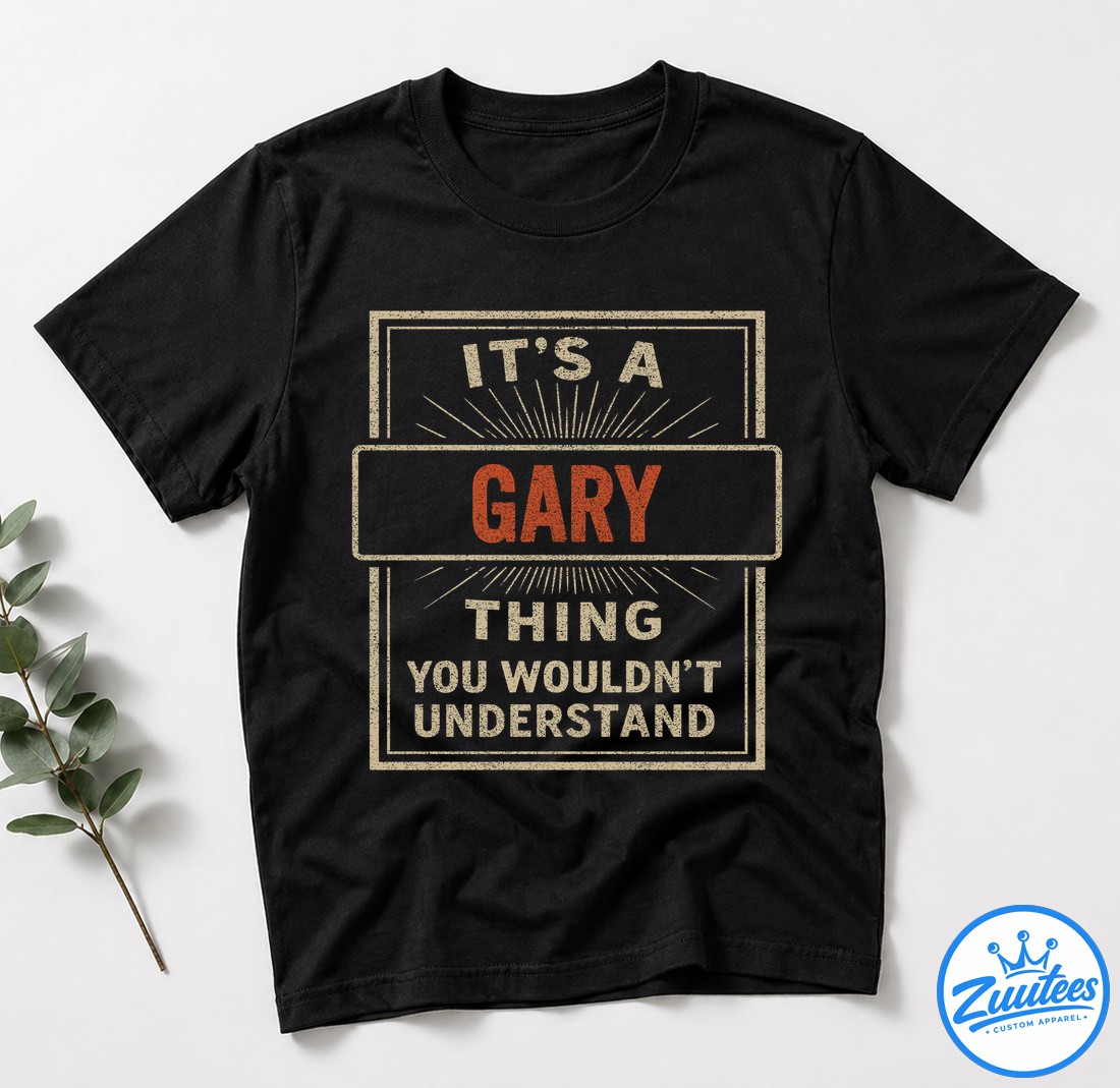 It's A Gary Thing You Wouldn't Understand V3 Shirt It's A Gary Thing You Wouldn't Understand V3 Shirt
