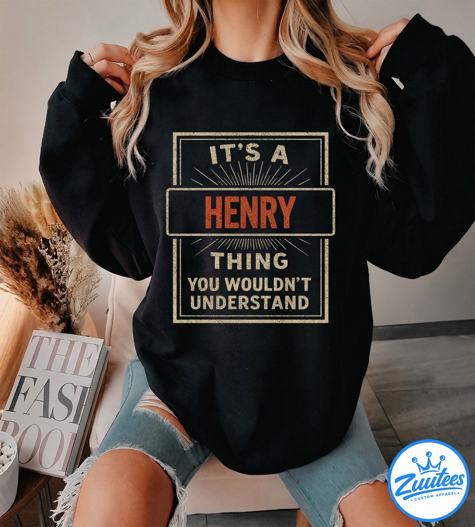 It's A Henry Thing You Wouldn't Understand V2 Shirt It's A Henry Thing You Wouldn't Understand V2 Shirt