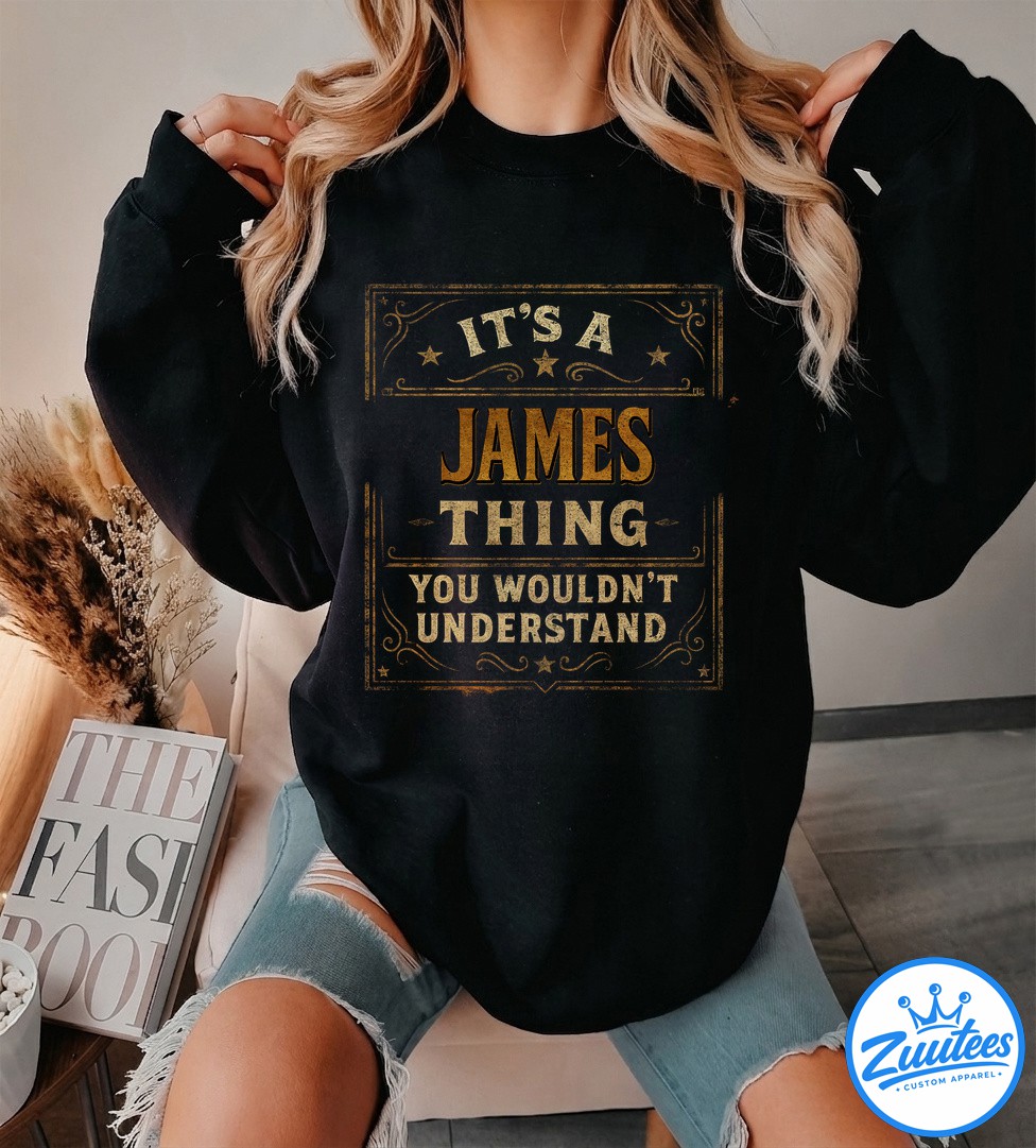 It's A James Thing You Wouldn't Understand Shirt It's A James Thing You Wouldn't Understand Shirt