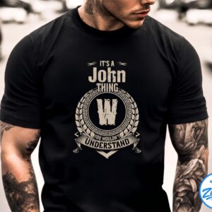 It's A John Thing You Wouldn't Understand Shirt