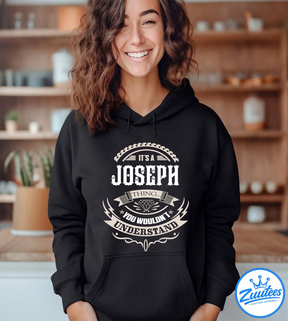 It's A Joseph Thing You Wouldn't Understand V3 Shirt It's A Joseph Thing You Wouldn't Understand V3 Shirt