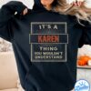 It's A Karen Thing You Wouldn't Understand V2 Shirt