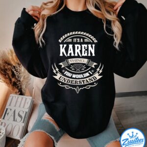 It's A Karen Thing You Wouldn't Understand V3 Shirt