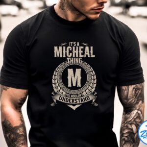 It's A Micheal Thing You Wouldn't Understand Shirt