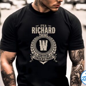 It's A RICHARD Thing You Wouldn't Understand Shirt