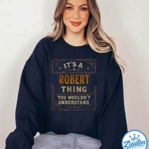 It's A Robert Thing You Wouldn't Understand V3 Shirt