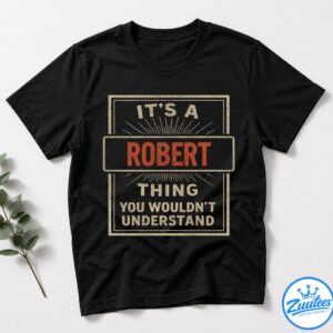 It's A Robert Thing You Wouldn't Understand V6 Shirt