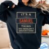 It's A Samuel Thing You Wouldn't Understand Shirt