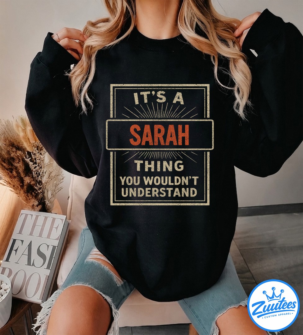 It's A Sarah Thing You Wouldn't Understand V6 Shirt It's A Sarah Thing You Wouldn't Understand V6 Shirt