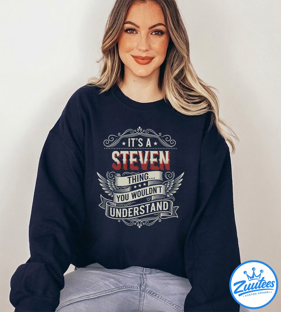 It's A Steven Thing You Wouldn't Understand Shirt It's A Steven Thing You Wouldn't Understand Shirt