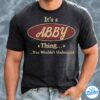 Its A ABBY Thing You Wouldnt Understand Shirt