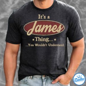 Its A James Thing You Wouldnt Understand Shirt