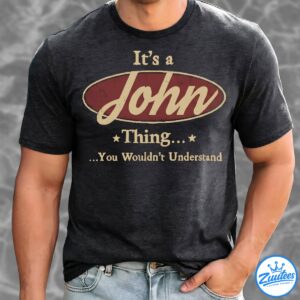 Its A John Thing You Wouldnt Understand Shirt