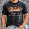 Its A Robert Thing You Wouldnt Understand Shirt