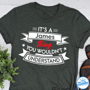 James Personalized “it’s A -name- Thing, You Wouldn’t Understand” Funny Custom Name Shirt,