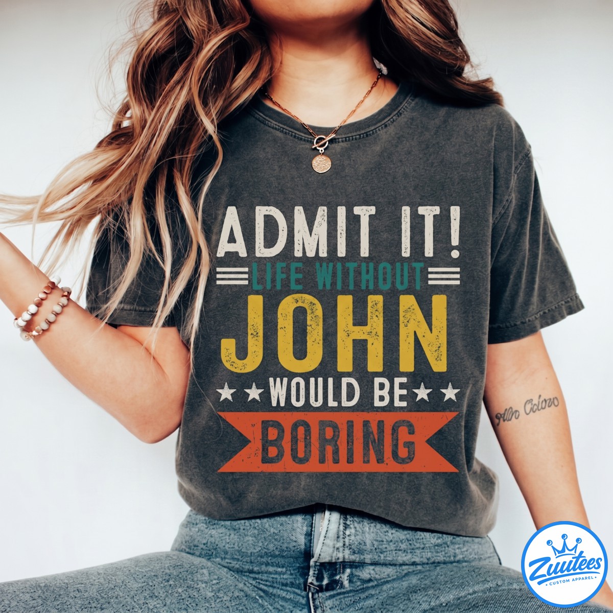 John Shirt - Admit It, Life Without Would Be Boring Shirt