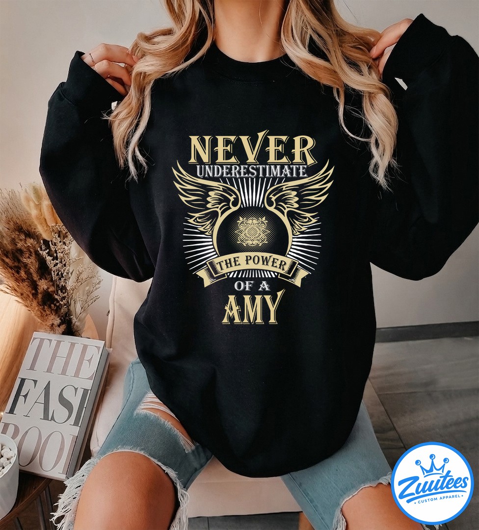 Never UnderesTimate The Power Of A Amy T Shirt Never UnderesTimate The Power Of A Amy T-Shirt
