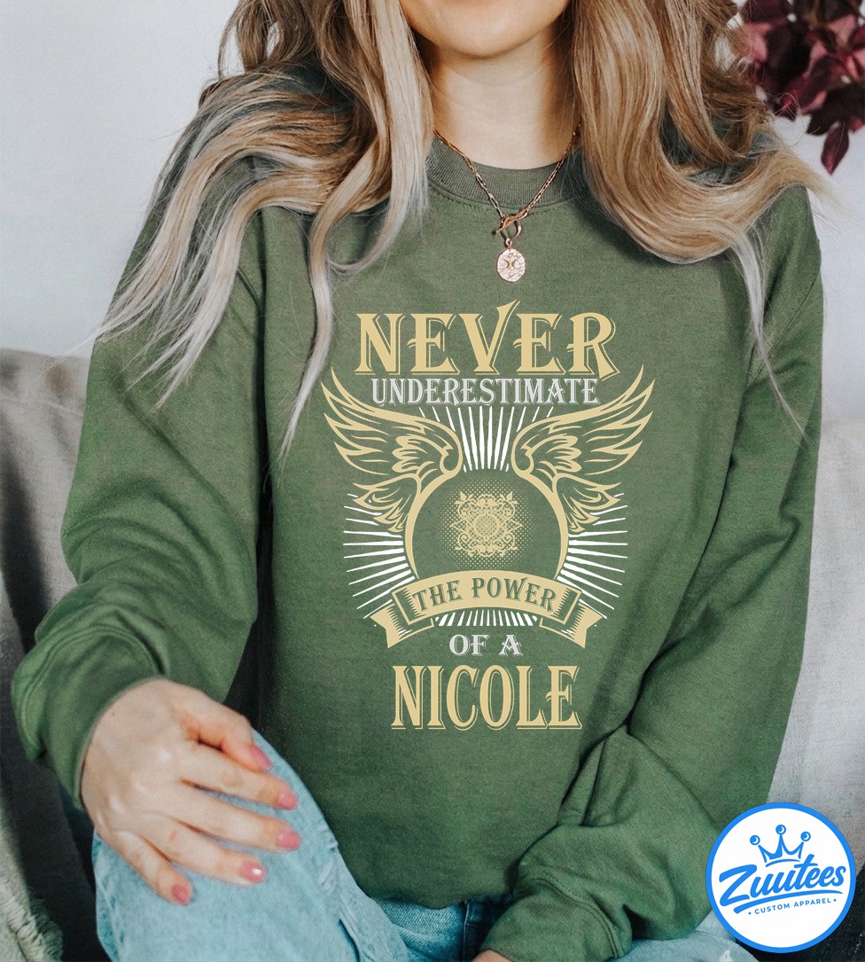 Never UnderesTimate The Power Of A Nicole T Shirt Never UnderesTimate The Power Of A Nicole T-Shirt
