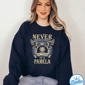 Never UnderesTimate The Power Of A Pamela T-Shirt