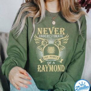 Never UnderesTimate The Power Of A Raymond T-Shirt