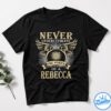 Never UnderesTimate The Power Of A Rebecca T-Shirt