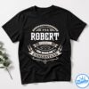 Never UnderesTimate The Power Of A Robert T-Shirt