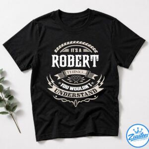 Never UnderesTimate The Power Of A Robert T-Shirt