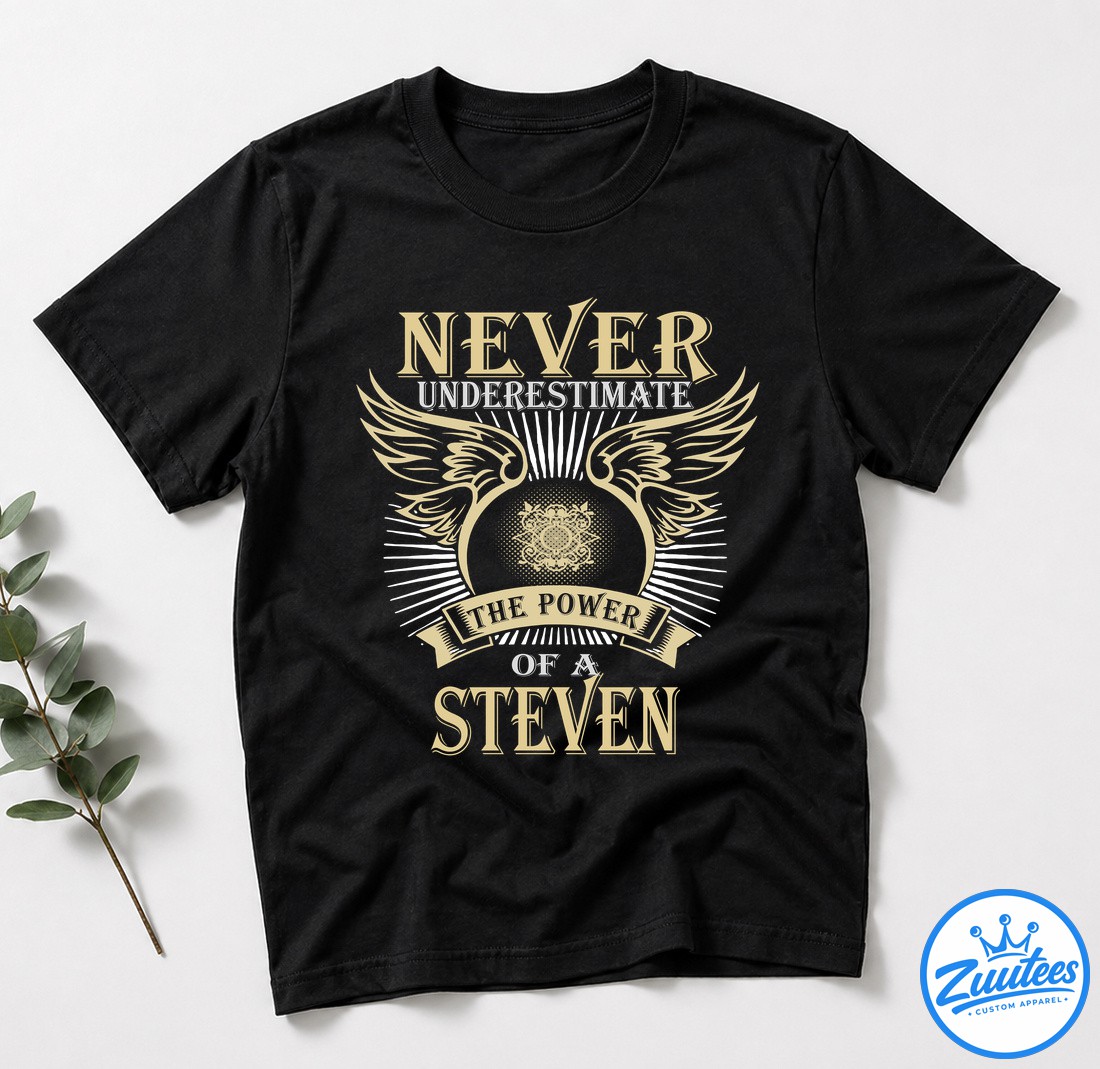 Never UnderesTimate The Power Of A Steven T Shirt Never UnderesTimate The Power Of A Steven T-Shirt