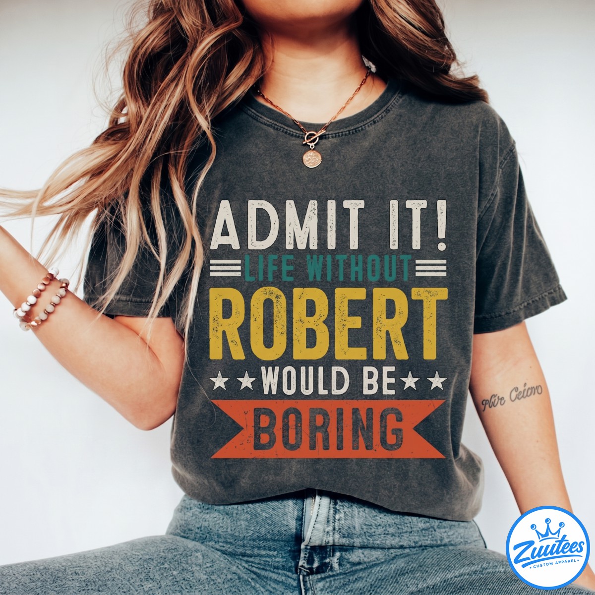 Robert Shirt - Admit It, Life Without Would Be Boring Shirt