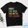 Robert The Man The Myth The Legend Shirt