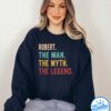 Robert The Man The Myth The Legend Shirt