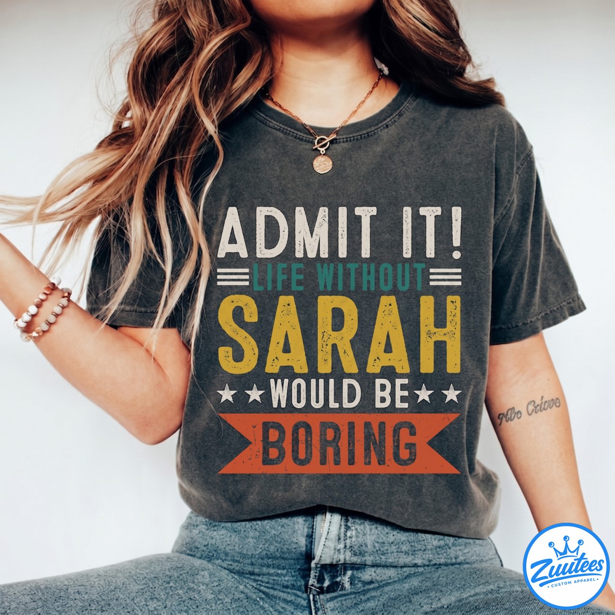 Sarah Shirt - Admit It, Life Without Would Be Boring Shirt